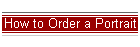 How to Order a Portrait